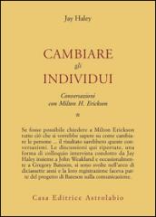 Conversazioni con Milton Erickson. 1: Cambiare gli individui