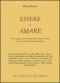 Essere e amare. Come raggiungere l'intimità con un'altra persona senza rinunciare alla propria identità