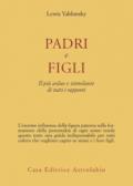 Padri e figli. Il più arduo e stimolante di tutti i rapporti