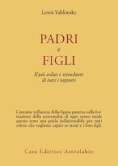 Padri e figli. Il più arduo e stimolante di tutti i rapporti