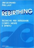 Rebirthing. Tecniche per integrare mente, corpo e spirito