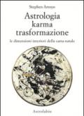 Astrologia, karma, trasformazione. Le dimensioni interiori della carta natale