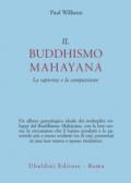 Il buddhismo mahayana. La sapienza e la compassione