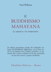 Il buddhismo mahayana. La sapienza e la compassione