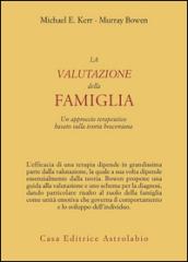 La valutazione della famiglia. Un approccio terapeutico basato sulla teoria boweniana