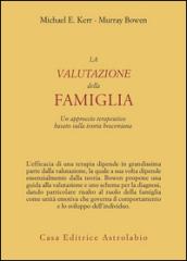 La valutazione della famiglia. Un approccio terapeutico basato sulla teoria boweniana