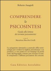 Comprendere la psicosintesi. Guida alla lettura dei termini psicosintetici