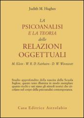 La psicoanalisi e la teoria delle relazioni oggettuali. Melanie Klein, W. R. D. Fairbairn e D. W. Winnicott