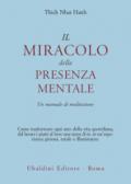 Il miracolo della presenza mentale. Un manuale di meditazione