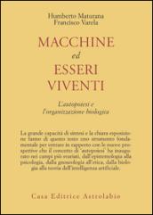 Macchine ed esseri viventi. L'autopoiesi e l'organizzazione biologica