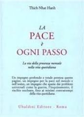 La pace è ogni passo. La via della presenza mentale nella vita quotidiana