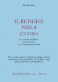 Il buddha parla qui e ora. Le scritture buddhiste reinterpretate in un linguaggio moderno