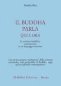 Il buddha parla qui e ora. Le scritture buddhiste reinterpretate in un linguaggio moderno