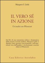 Il vero sé in azione. Un'analisi con Winnicott