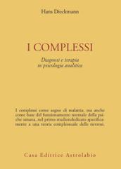 I complessi. Diagnosi e terapia in psicologia analitica