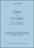 Cibo per il cuore. Discorsi e insegnamenti di un maestro della foresta