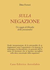 Sulla negazione. Un saggio di filosofia della psicoanalisi