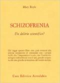 Schizofrenia: un delirio scientifico?