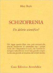 Schizofrenia: un delirio scientifico?