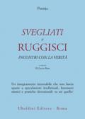 Svegliati e ruggisci. Incontri con la verità