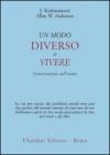 Un modo diverso di vivere. Conversazioni sull'uomo