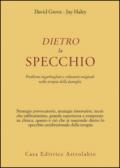 Dietro lo specchio. Problemi ingarbugliati e soluzioni originali nella terapia della famiglia