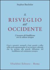 Il risveglio dell'Occidente. L'incontro del buddhismo con la cultura europea