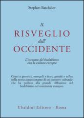 Il risveglio dell'Occidente. L'incontro del buddhismo con la cultura europea