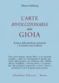 L'arte rivoluzionaria della gioia. Il potere della gentilezza amorevole e il sentiero verso la libertà