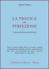 La pratica della perfezione. La paramita da una prospettiva zen