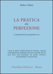 La pratica della perfezione. La paramita da una prospettiva zen