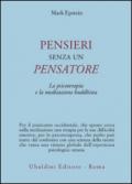 Pensieri senza un pensatore. La psicoterapia e la meditazione buddhista