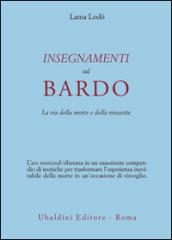 Insegnamenti sul Bardo. La via della morte e della rinascita