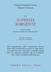 La suprema sorgente. Kunjied Gyalpo: il tantra fondamentale dello dzogchen
