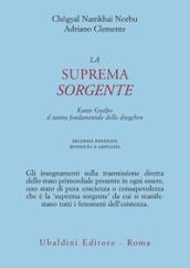 La suprema sorgente. Kunjied Gyalpo: il tantra fondamentale dello dzogchen