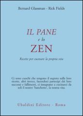 Il pane e lo zen. Ricette per cucinare la propria vita