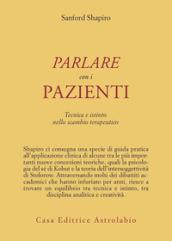 Parlare con i pazienti. Tecnica e istinto nello scambio terapeutico