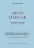 Mente d'amore. La pratica del guardare in profondità nella tradizione buddhista mahayana