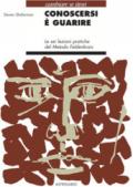 Conoscersi è guarire. Le sei lezioni pratiche del metodo Feldenkrais