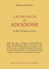 L'altra faccia dell'adozione. In difesa dell'adozione aperta