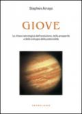 Giove. La chiave astrologica dell'evoluzione, della prosperità e delle potenzialità