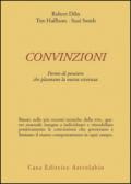 Convinzioni. Forme di pensiero che plasmano la nostra esistenza