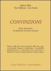 Convinzioni. Forme di pensiero che plasmano la nostra esistenza