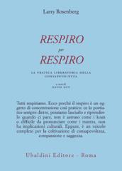 Respiro per respiro. La pratica liberatoria della consapevolezza