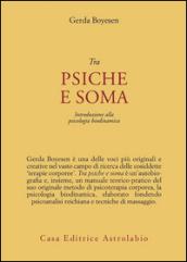 Tra psiche e soma. Introduzione alla psicologia biodinamica