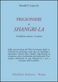 Prigionieri di Shangri-la. Il buddhismo tibetano e l'Occidente