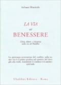 La via del benessere. Gioia, dolore e rinuncia sulla via del Buddha