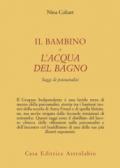 Il bambino e l'acqua del bagno. Saggi di psicoanalisi