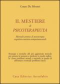 Il mestiere di psicoterapeuta. Manuale pratico di psicoterapia cognitivo-emotivo-comportamentale