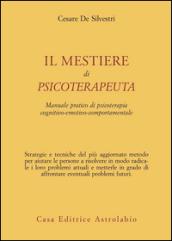 Il mestiere di psicoterapeuta. Manuale pratico di psicoterapia cognitivo-emotivo-comportamentale